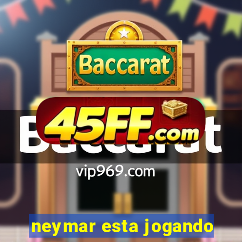 neymar esta jogando